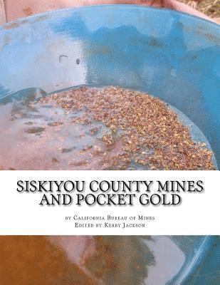 California Bureau of Mines, Kerby Jackson - Siskiyou County Mines and Pocket Gold, Häftad. Tillgänglighet: Lägg i varukorg