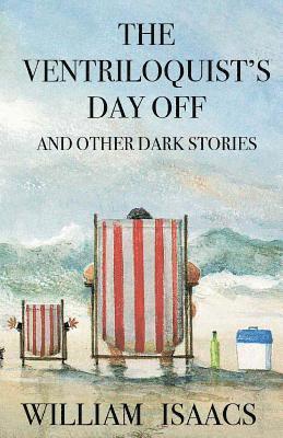 William Isaacs - The Ventriloquist's Day Off & Other Dark Stories, Häftad. Tillgänglighet: Lägg i varukorg