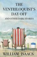 The Ventriloquist's Day Off & Other Dark Stories