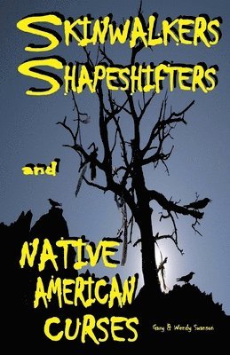 Wendy Swanson, Gary Swanson - Skinwalkers Shapeshifters and Native American Curses, Häftad