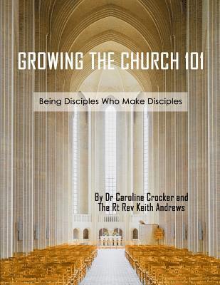 Keith Andrews, I. Caroline Crocker - Growing The Church 101: Being Disciples Who Make Disciples, Häftad. Tillgänglighet: Lägg i varukorg