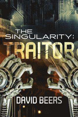 David Beers - The Singularity: Traitor, Häftad. Tillgänglighet: Lägg i varukorg