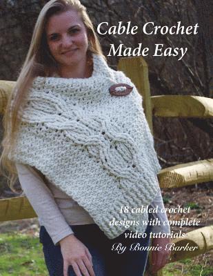 Bonnie Barker - Cable Crochet Made Easy: 18 Cabled Crochet Project with Complete Video Tutorials!, Häftad. Tillgänglighet: Lägg i varukorg