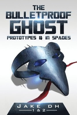 Iflow Creative - The BulletProof Ghost: Prototypes & In Spades, Häftad. Tillgänglighet: Lägg i varukorg