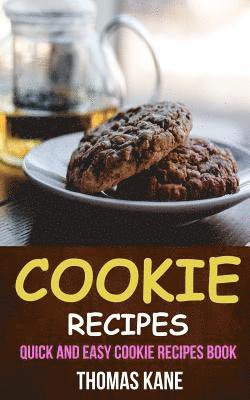 Thomas Kane - Cookie Recipes: Quick And Easy Cookie Recipes Book, Häftad. Tillgänglighet: Lägg i varukorg