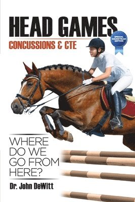John DeWitt - Head Games: Concussions & CTE, Where DO We Go From Here?: Special Equestrian Edition, Häftad. Tillgänglighet: Lägg i varukorg