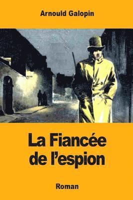 Arnould Galopin - La Fiancée de l'espion, Häftad