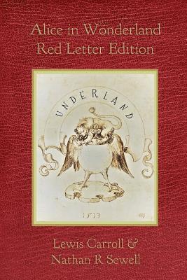 Nathan R. Sewell - Alice in Wonderland Red Letter Edition, Häftad. Tillgänglighet: Lägg i varukorg