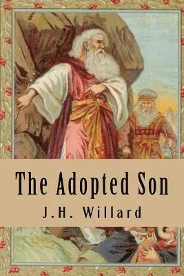 J. H. Willard - The Adopted Son: The Story of Moses, Häftad. Tillgänglighet: Lägg i varukorg