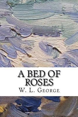 W. L. George - A Bed of Roses, Häftad. Tillgänglighet: Lägg i varukorg