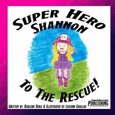 Jason Koba, Karlene Koba - Super Hero Shannon To The Rescue, Häftad. Tillgänglighet: Lägg i varukorg