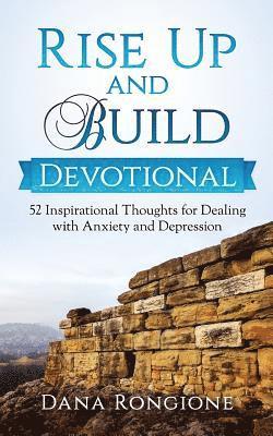 Dana Rongione - Rise Up and Build Devotional: 52 Inspirational Thoughts for Dealing With Anxiety and Depression, Häftad. Tillgänglighet: Lägg i varukorg