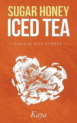 Kaya - Sugar Honey Iced Tea: Shaken Not Stirred, Häftad. Tillgänglighet: Lägg i varukorg