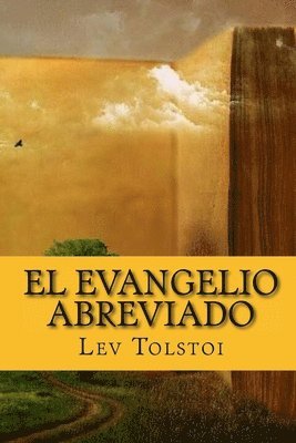Lev Nikolaievich Tolstoi - El Evangelio Abreviado (Spanish) Edition, Häftad. Tillgänglighet: Lägg i varukorg