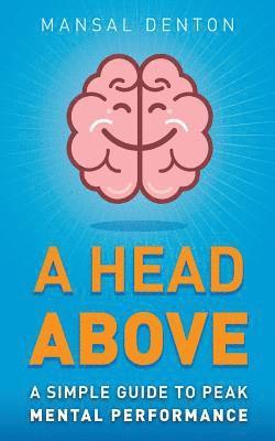 Mansal Denton - A Head Above: A Simple Guide to Peak Mental Performance, Häftad. Tillgänglighet: Lägg i varukorg