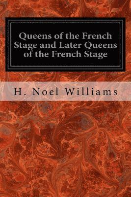 H. Noel Williams - Queens of the French Stage and Later Queens of the French Stage, Häftad. Tillgänglighet: Lägg i varukorg