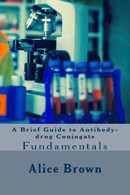 A Brief Guide to Antibody-drug Conjugate