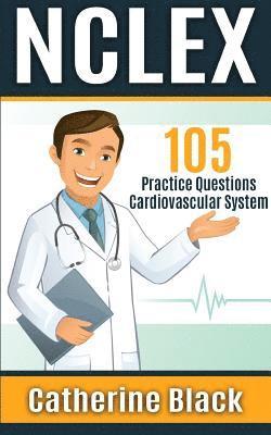 Catherine Black - NCLEX 105 Practice Questions: Cardiovascular System, Häftad