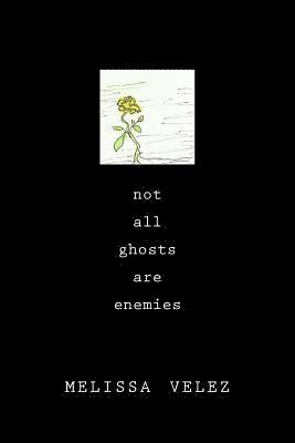 Melissa Velez - Not All Ghosts Are Enemies, Häftad. Tillgänglighet: Lägg i varukorg