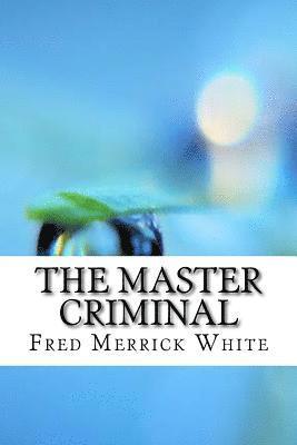 Fred Merrick White - The Master Criminal, Häftad. Tillgänglighet: Lägg i varukorg