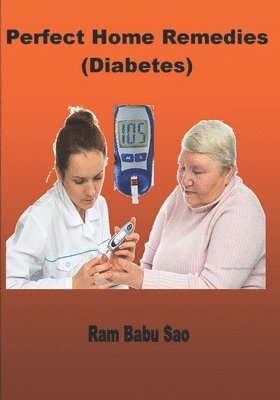 Ram Babu Sao - Perfect Home Remedies (Diabetes): Diabetes, Häftad