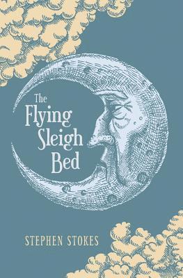 Stephen Stokes - The Flying Sleigh Bed, Häftad