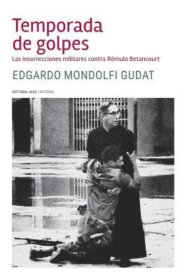 Edgardo Mondolfi Gudat - Temporada de golpes: Las insurrecciones militares contra Rómulo Betancourt, Häftad. Tillgänglighet: Lägg i varukorg