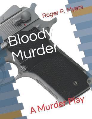 Daniel Greenberg, Roger P. Myers - Bloody Murder: A Murder Play, Häftad. Tillgänglighet: Lägg i varukorg