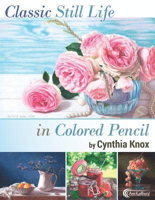 Cynthia Knox, Ann Kullberg - Classic Still Life in Colored Pencil, Häftad. Tillgänglighet: Lägg i varukorg