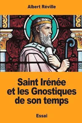 Albert Réville - Saint Irénée et les Gnostiques de son temps, Häftad
