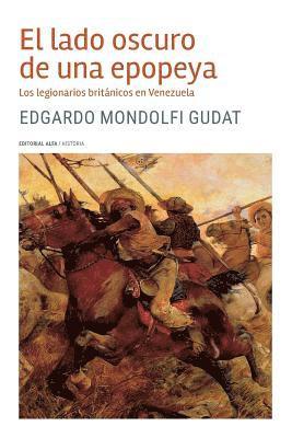 Edgardo Mondolfi Gudat - El lado oscuro de una epopeya: Los legionarios británicos en Venezuela, Häftad. Tillgänglighet: Lägg i varukorg