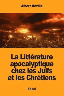 Albert Réville - La Littérature apocalyptique chez les Juifs et les Chrétiens, Häftad