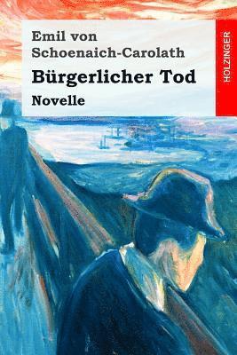 Emil Von Schoenaich-Carolath - Bürgerlicher Tod: Novelle, Häftad. Tillgänglighet: Lägg i varukorg