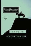Gabe Harrison, Frontiersman: Across the River Vol. 3