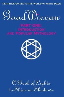 Mary-Margaret (Anand Sahaja) Stratton - The Good Wiccan Part One: Introduction and Popular Mythology: How-To Guides for the Beginning Solitary Practitioner Curious about White Witchcra, Häftad. Tillgänglighet: Lägg i varukorg