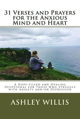 Ashley Willis - 31 Verses and Prayers for the Anxious Mind and Heart, Häftad. Tillgänglighet: Lägg i varukorg