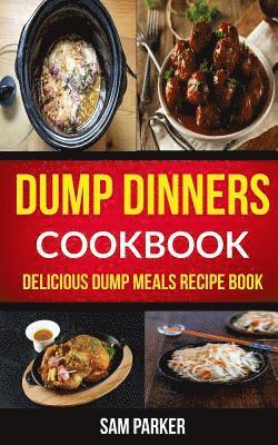 Sam Parker - Dump Dinners Cookbook: Delicious Dump Meals Recipe Book, Häftad. Tillgänglighet: Lägg i varukorg