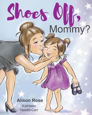 Alison Rose - Shoes Off, Mommy?, Häftad. Tillgänglighet: Lägg i varukorg