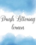 Brush Lettering Lernen: Lerne Schnschreiben Mit Pinselstiften