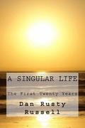 A Singular Life: The First Twenty Years