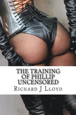 Richard John Lloyd - The Training of Phillip Uncensored, Häftad. Tillgänglighet: Lägg i varukorg
