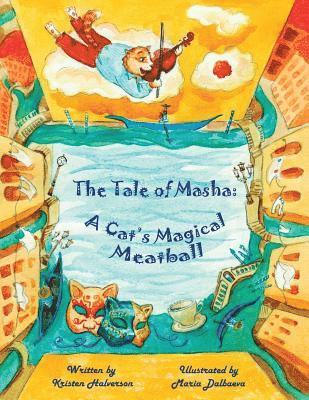 Kristen Halverson - The Tale of Masha: A Cat's Magical Meatball, Häftad. Tillgänglighet: Lägg i varukorg