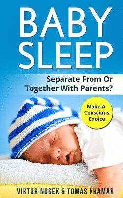 Viktor Nosek, Tomas Kramar - Baby Sleep: Separate From Or Together With Parents? Make A Conscious Choice, Häftad. Tillgänglighet: Lägg i varukorg