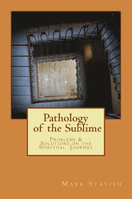 Mark Stavish, Alfred DeStefano III - Pathology of the Sublime - Problems & Solutions on the Spiritual Journey, Häftad. Tillgänglighet: Lägg i varukorg