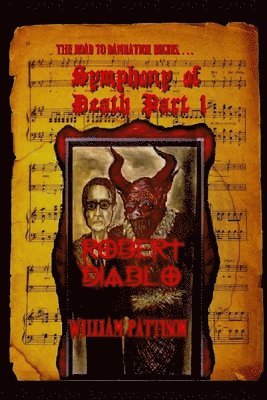 William Pattison - Symphony of Death Part 1: Robert Diablo, Häftad. Tillgänglighet: Lägg i varukorg