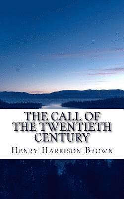 Henry Harrison Brown - The Call of the Twentieth Century, Häftad
