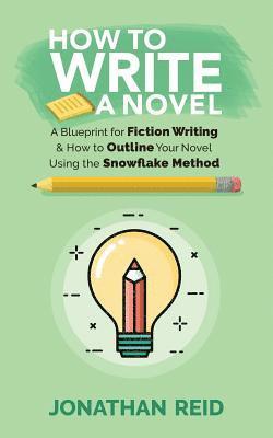 Jonathan Reid - How To Write A Novel: A Blueprint For Fiction Writing & How To Outline Your Novel Using The Snowflake Method, Häftad. Tillgänglighet: Lägg i varukorg