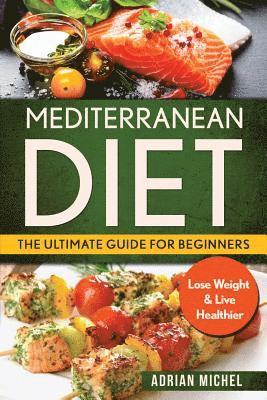 Adrian Michel - Mediterranean Diet: The Ultimate Guide for Beginners: Lose Weight & Live Healthier, Häftad. Tillgänglighet: Lägg i varukorg