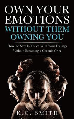 K C Smith - Own Your Emotions Without Them Owning You, Häftad. Tillgänglighet: Lägg i varukorg