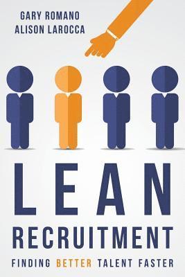 Alison Larocca, Gary Romano - Lean Recruitment: Finding Better Talent Faster, Häftad. Tillgänglighet: Lägg i varukorg